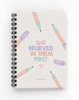 She Believed In Them First Weekly Planner
